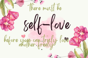 There must be self-love before you can truly love another freely.