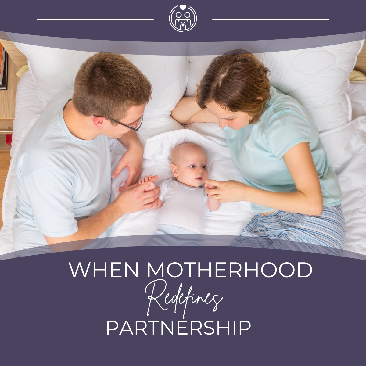 A featured image of a husband, wife and child for the article When Marriage Redefines Partnership.